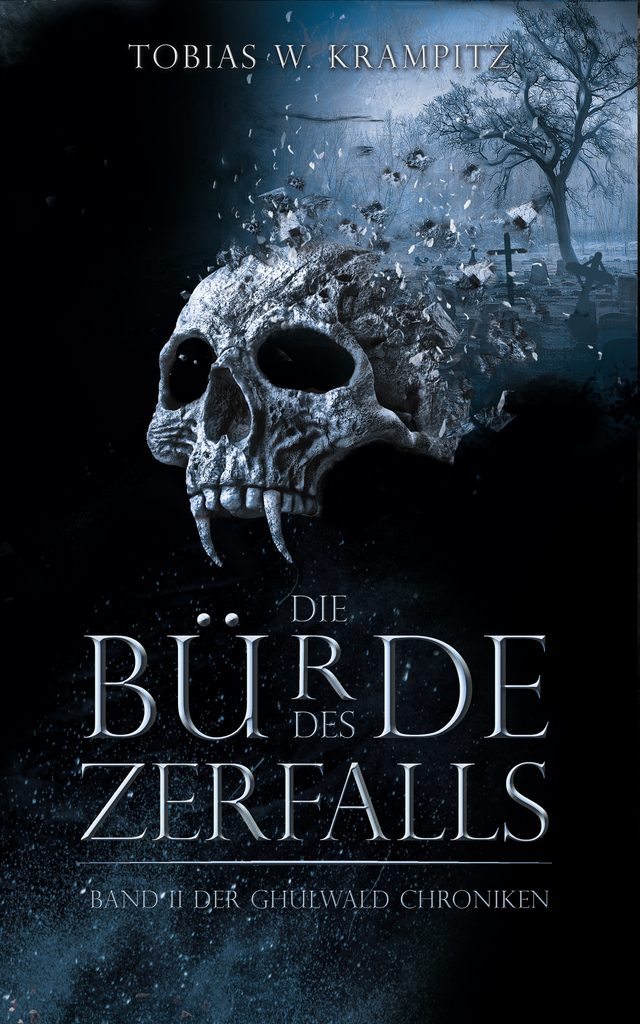 Buchcover: Tobias W. Krampitz, Die Bürde des Verfalls, Band 2 der Ghulwald Chroniken; Hintergrundbild: ein zersplitterter menschlicher Schädelknochen mit Fangzähnen