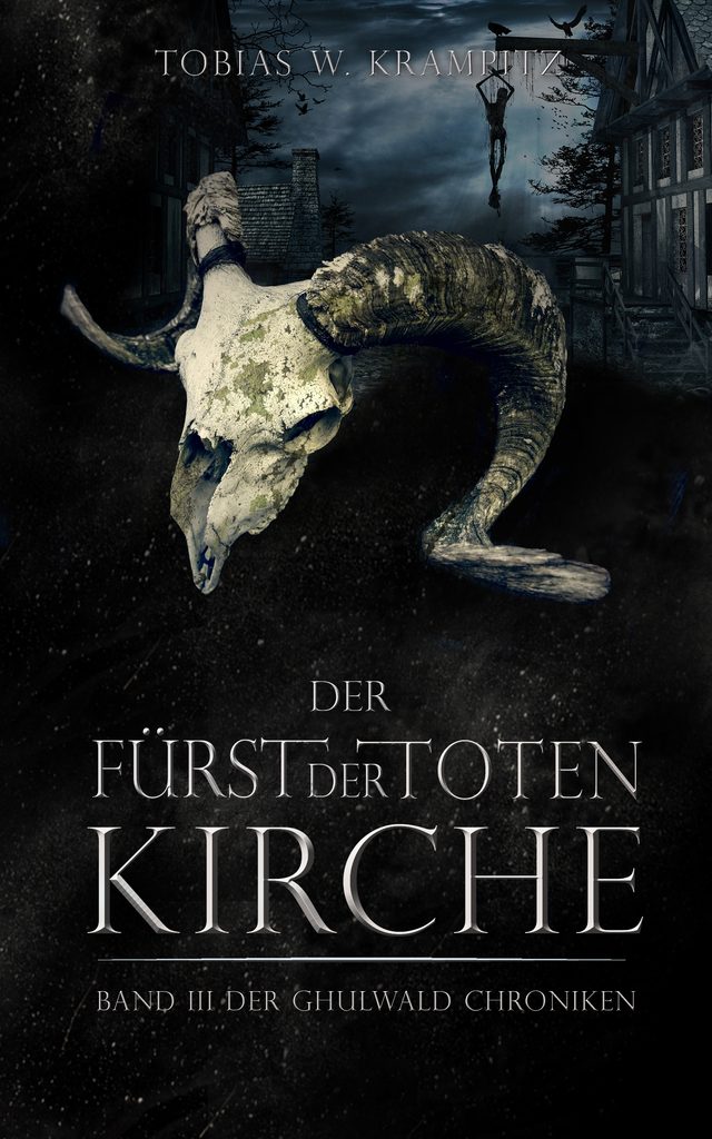 Buchcover: Tobias W. Krampitz, Der Fürst der toten Kirche, Band 3 der Ghulwald Chroniken; Hintergrundbild: ein Schädelknochen eines Tiere mit Geweih
