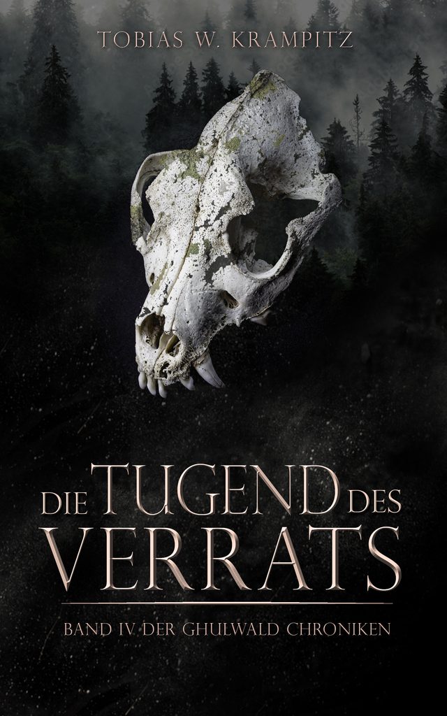 Buchcover: Tobias W. Krampitz, Die Tugend des Verrats, Band 4 der Ghulwald Chroniken; Hintergrundbild: ein Schädelknochen eines Tieres