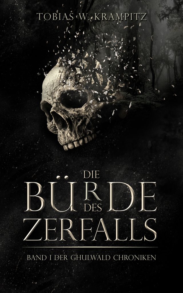 Buchcover: Tobias W. Krampitz, Die Bürde des Verfalls, Band 1 der Ghulwald Chroniken; Hintergrundbild: ein zersplitterter menschlicher Schädelknochen
